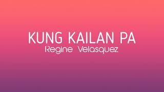 Regine Velasaquez - Kung Kailan Pa [Lyrics]