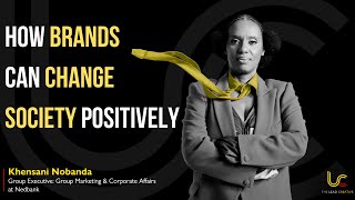 Brands Have The Power To Help Change Society, Khensani Nobanda Shares How