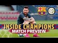 INSIDE CHAMPIONS | Barça-Inter match preview