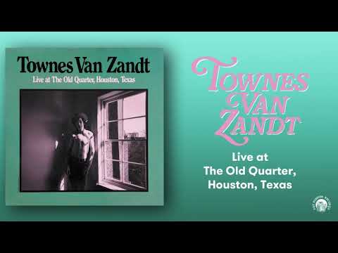 Townes Van Zandt - Live at The Old Quarter, Houston, Texas (Official Full Album Stream)