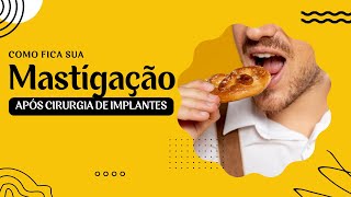 COMO FICA SUA MASTIGAÇÃO APÓS A CIRURGIA DE IMPLANTE