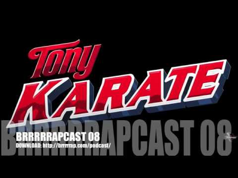 BRRRRRAPCAST 08 -  Tony Karate (BRRRRRAP.COM)