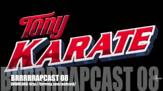 BRRRRRAPCAST 08 -  Tony Karate (BRRRRRAP.COM)