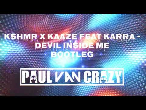 KSHMR x KAAZE feat KARRA - Devil Inside Me (PaulVanCrazy Bootleg 2k25)