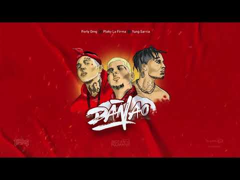 "DAÑAO" - Yung Sarria x Forty DMG x Ploky La Firma (Prod by Big Mafufa & Entrañas)