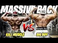 KALI MUSCLE VS. BIG BOY BACK