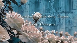 Download lagu DJ Breakbeat Rockabay Super Kenceng Enaqqq ( Slowed   Reverd ) mp3