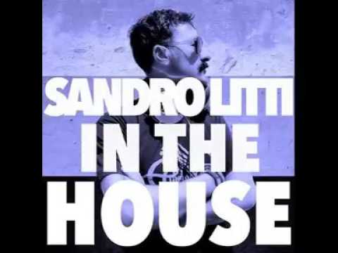 SANDRO LITTI IN THE HOUSE