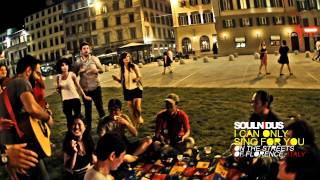 SOULNIDUS - I CAN ONLY SING FOR YOU // ON THE STREETS OF FLORENCE, ITALY