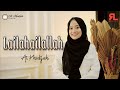 AI KHODIJAH LAILAHAILLALLAH