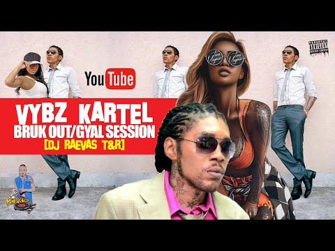 Vybz Kartel Mix |Bruk Out/Gyal session | Mixtape Raw | Dj Raevas T&R🔥🔥🔥🔥🔥🔥🔥