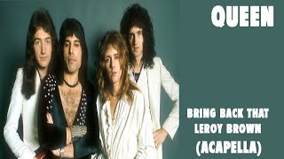 Bring Back That Leroy Brown - Queen (Acapella)