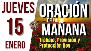 ORACION DE LA MAÑANA DE HOY JUEVES 15 DE ENERO DEL 2026 | Es Tiempo De Orar