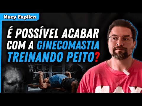 É POSSÍVEL ELIMINAR A GINECOMASTIA TREINANDO PEITO ARDUAMENTE? | Muzy Explica