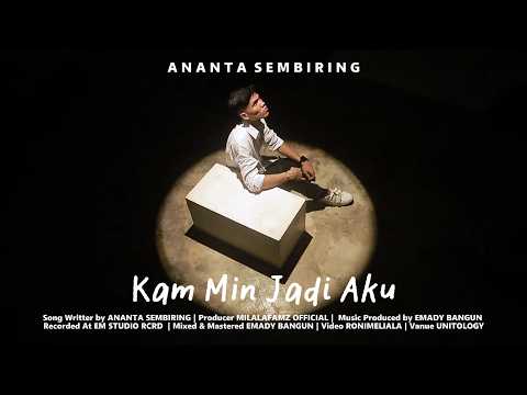 Kam Min Jadi Aku - Ananta Sembiring