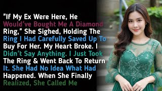 If My Ex Were Here, He Would've Bought Me A Diamond Ring," She Sighed, Holding The Ring I Had