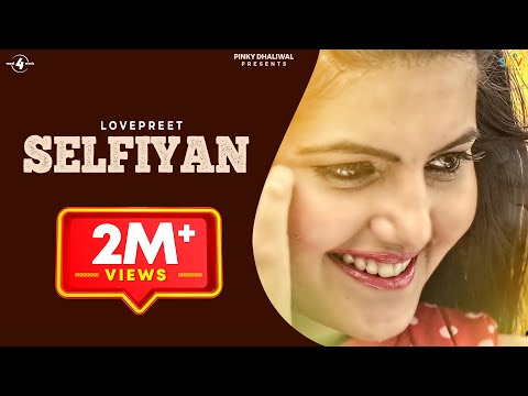 Selfiyan : Lovepreet | Latest Punjabi Songs 2015 | New Punjabi Songs 2015 | @Mad4Music1