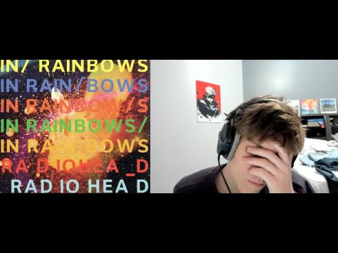 Rap Fan reacts to "Radiohead- In Rainbows" for the first time. (emotional)