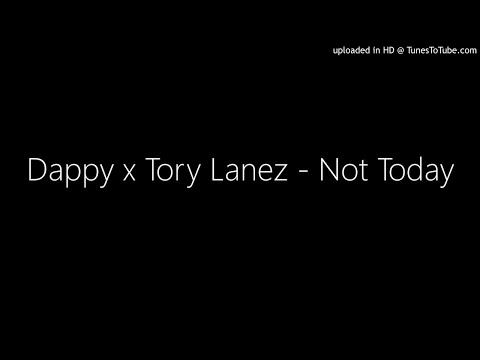 Dappy x Tory Lanez - Not Today
