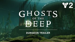 Destiny 2: Season of the Deep - Ghosts of The Deep Dungeon Trailer [AUS]
