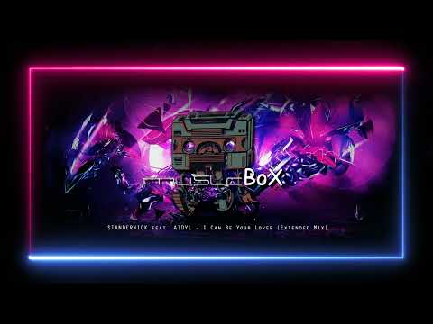 STANDERWICK feat. AIDYL - I Can Be Your Lover (Extended Mix) [Melodic House & Techno]