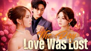 The Day Love Was Lost China Drama  #dramabox