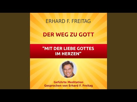 Der Weg zu Gott - Mit der Liebe Gottes im Herzen (Geführte Meditation)