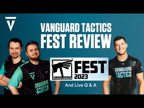 Warhammer Fest 2023 in Review with Vanguard Tactics Live.