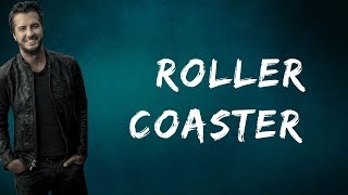 Luke Bryan  -   Roller Coaster  (Lyrics)