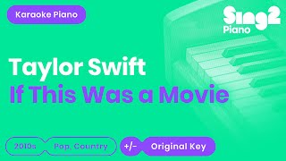 Taylor Swift - If This Was A Movie (Piano Karaoke)