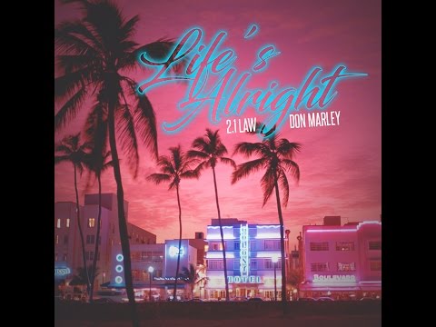 2.1 LAW x DON MARLEY - "LIFE'S ALRIGHT" (OFFICIAL VIDEO) Directed by ASN Media Group
