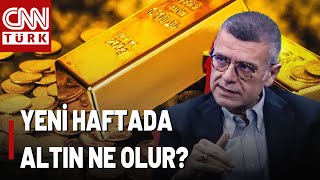 Altın, Döviz, Borsa: Yeni Haftada Seyir Ne Yönde Olur? Piyasalar Hafta