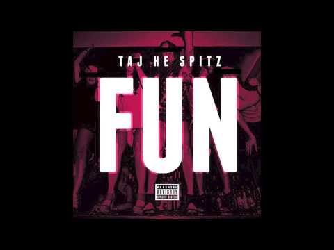 Taj-He-Spitz - Fun [Prod. By Hard Hitta] [NEW 2014]