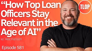 Will AI Replace Loan Officers? | Ep. 581