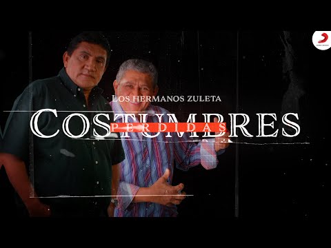 Costumbres Perdidas, Los Hermanos Zuleta - Letra Oficial