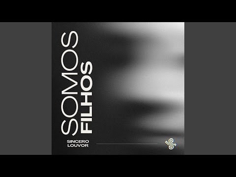 Somos Filhos - Sincero Louvor