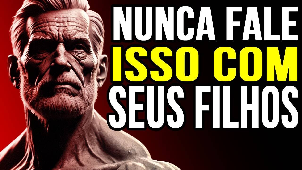 15 QUESTÕES QUE VOCÊ NUNCA DEVE FALAR COM SEUS FILHOS : SABEDORIA PARA VIVER: ESTOICISMO