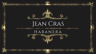 Jean Cras – Habanera