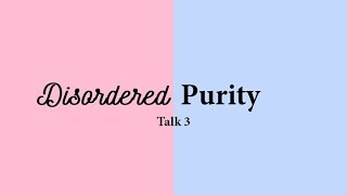 Looking for Mr &amp; Ms Right Talk 3: Disordered Purity