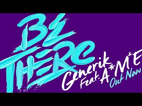 Generik - Be There feat. A*M*E (Official Video)