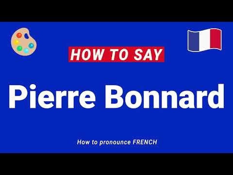 How to Pronounce PIERRE BONNARD In French correctly | French Pronunciation