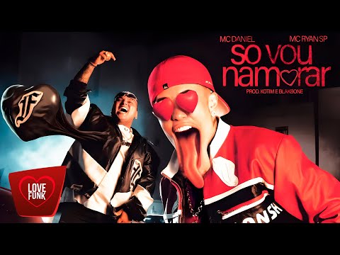 EU SÓ VOU NAMORAR - MC Ryan SP e MC Daniel (Web Clipe) Kotim