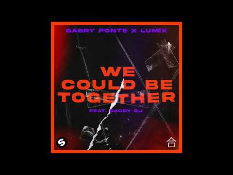 Gabry Ponte x LUM!X - We Could Be Together (feat. Daddy DJ)
