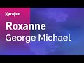 Roxanne - George Michael | Karaoke Version | KaraFun