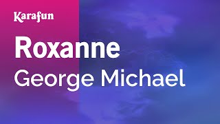 Roxanne - George Michael | Karaoke Version | KaraFun