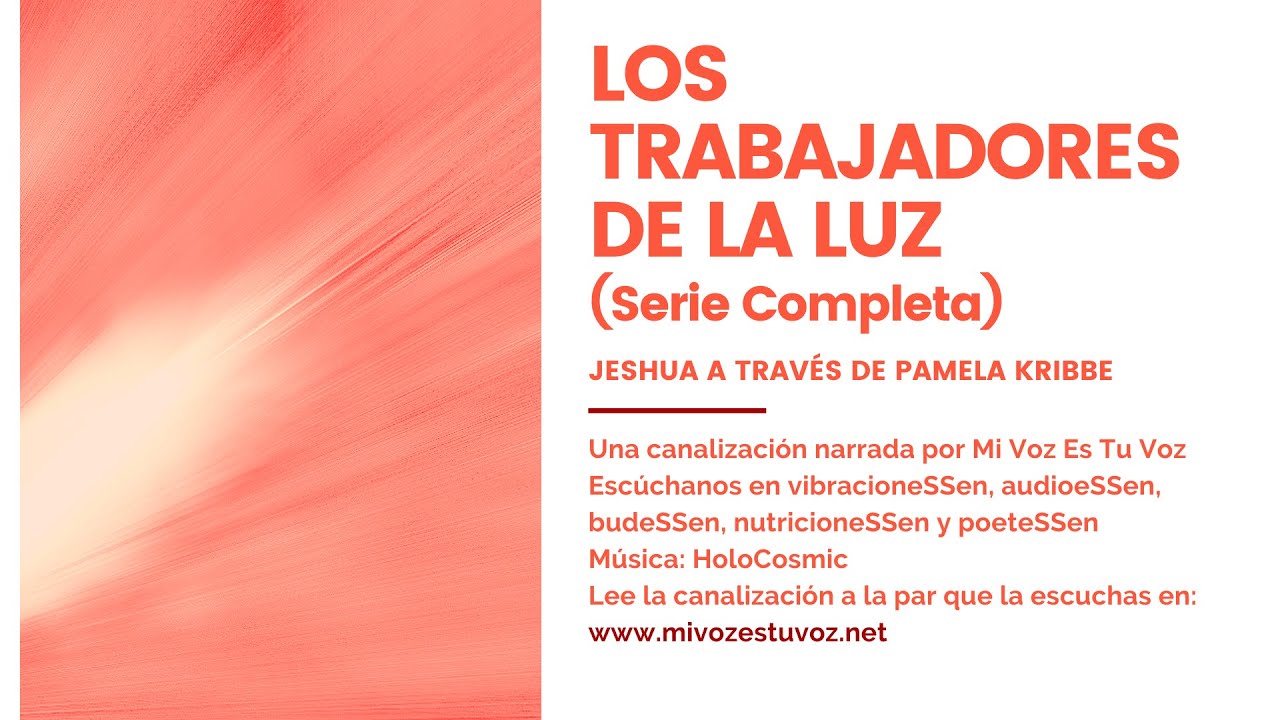 LOS TRABAJADORES DE LA LUZ (Serie Completa) | Una canalización de Jeshua a través de Pamela Kribbe
