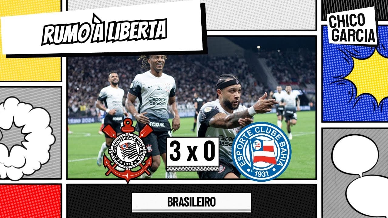 CORINTHIANS 3 X 0 BAHIA: TIMÃO DESFILA, ENGATA OITAVA VITÓRIA, MEMPHIS FAZ GOLAÇO E YURI ARTILHEIRO