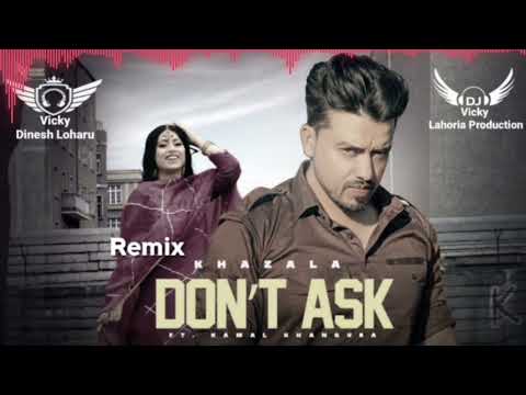 Don't Ask Dhol Mix Khazala ft Gurlez Akhtar DJ Vicky Dinesh Loharu