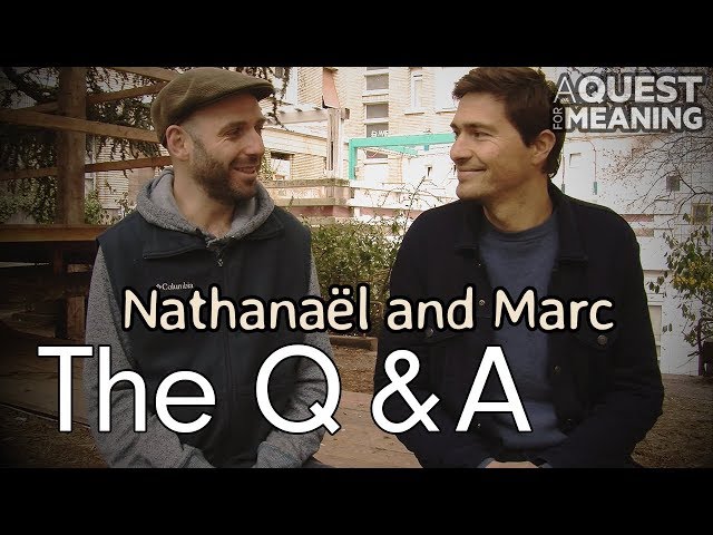 A Quest for Meaning Q&A - Marc & Nathanael