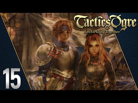 Tactics Ogre: Let Us Cling Together | Let's Play - First Playthrough | Part 15
